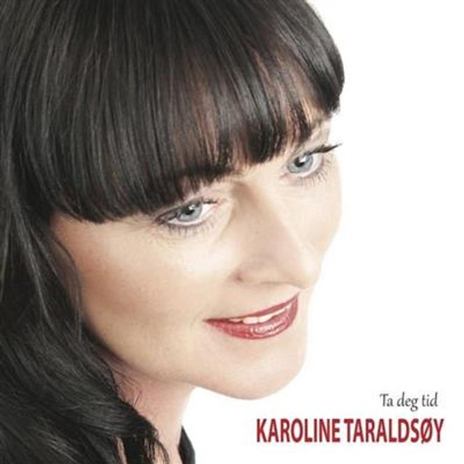 Hovedbilde Karoline Taraldsøy - Ta Deg Tid (CD)