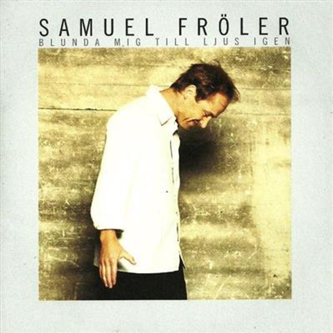 Hovedbilde Samuel Fröler - Blund Mig Till Ljus Igen
