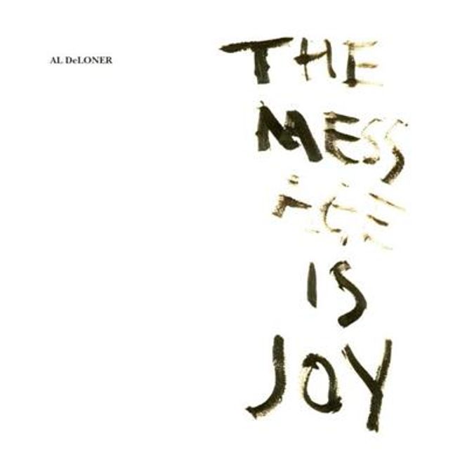 Hovedbilde Al DeLoner - The Mess Age Is Joy (CD)