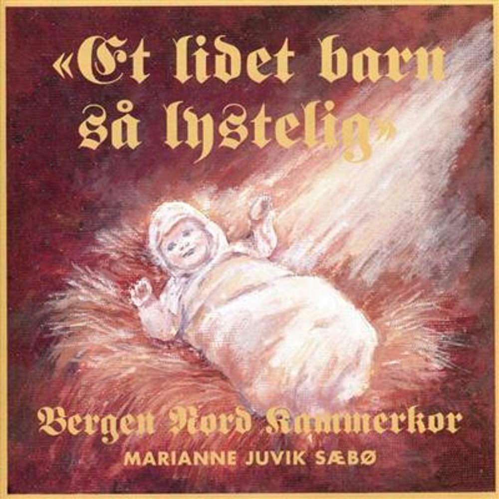 Bergen Nord Kammerkor & Marianne Juvik Sæbø - Et Lidet Barn Så Lystelig (CD)