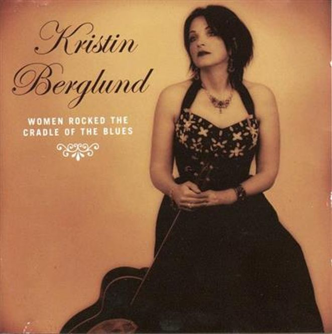 Hovedbilde Kristin Berglund - Women Rocked The Cradle Of The Blues ...