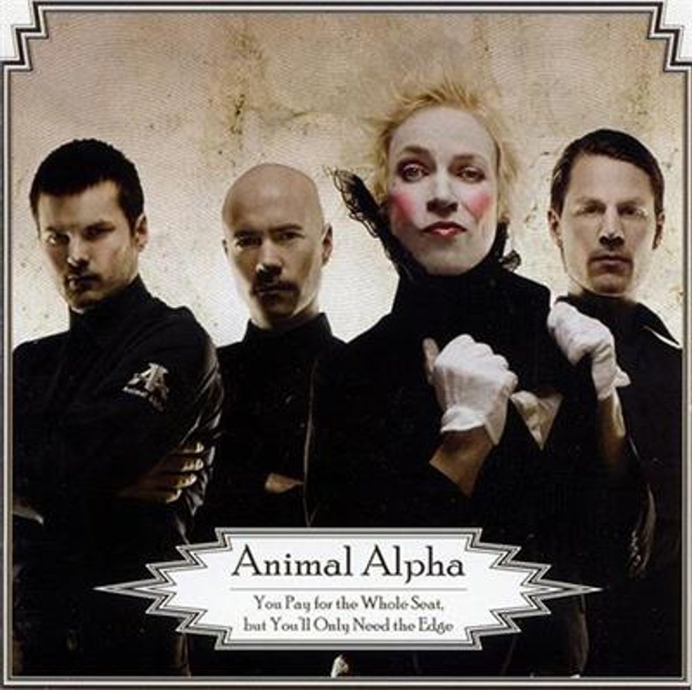 Animal Alpha - You Pay For The Whole Seat But You`ll Only Need The Edge (CD)