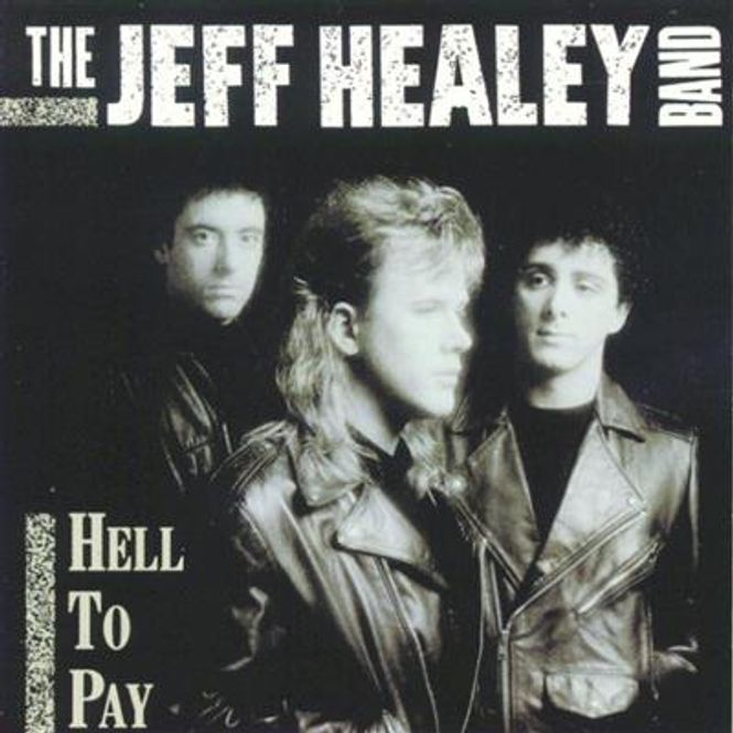Hovedbilde The Jeff Healey Band - Hell To Pay