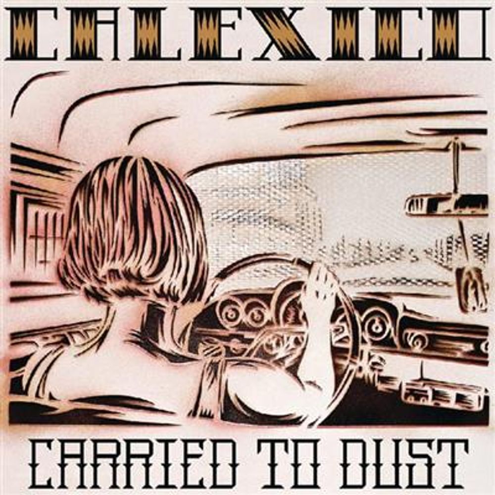 Calexico - Carried To Dust (CD)