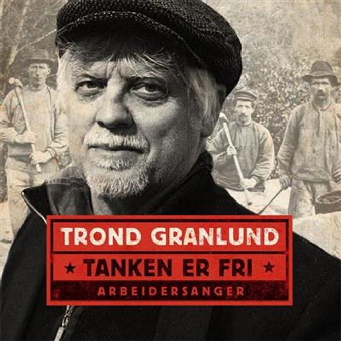 Hovedbilde Trond Granlund - Tanken Er Fri - Arbeidsanger (Vinyl)