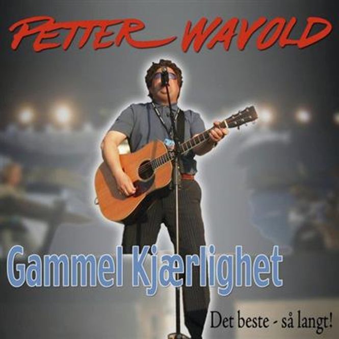 Hovedbilde Petter Wavold - Gammel Kjærlighet (Det Beste - Så Langt) ...