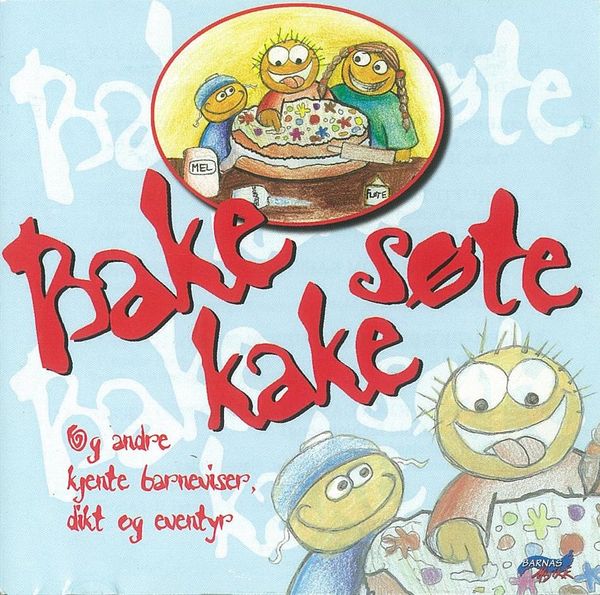 Hovedbilde Bake Kake Søte - Og Andre Kjente Barneviser, Dikt og ...